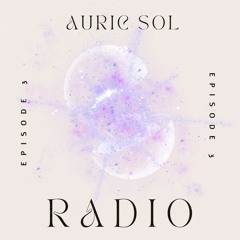 AURIC SOL RADIO EP.03