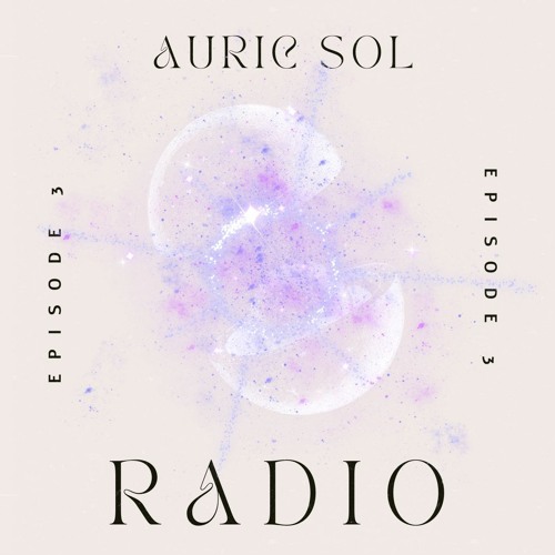 AURIC SOL RADIO EP.03