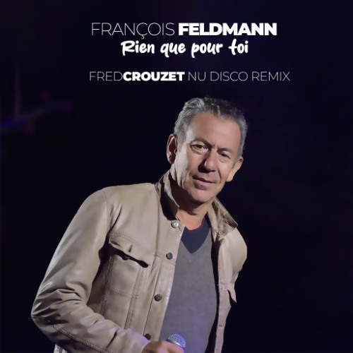 Francois Feldmann - Rien Que Pour Toi (Fred Crouzet Nu Disco Rmx)