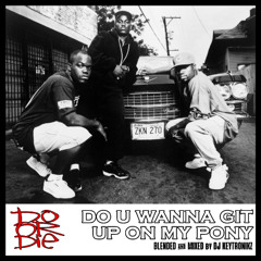 Do Or Die - Do U Wanna Git Up On My Pony