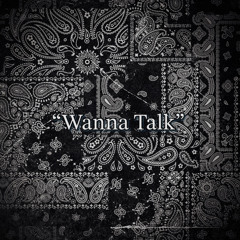 “Wanna Talk”(Prod By. Nuke Wolf)