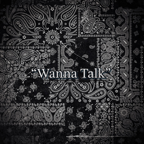 “Wanna Talk”(Prod By. Nuke Wolf)