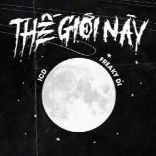 THẾ GIỚI NÀY - FREAKY DI ft ICD