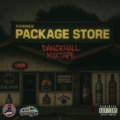 Korner Package Store “Dancehall Mix”