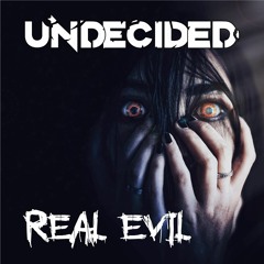 Undecided - Real Evil