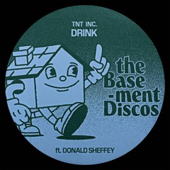 PREMIERE: TnT Inc. & Donald Sheffey - Drink (On The Rocks) [theBasment Discos]