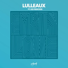 Lulleaux - Empty Love (feat. Kid Princess) [Be Yourself Music]