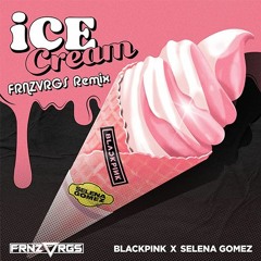 BLACKPINK Feat. Selena Gomez - Ice Cream (FRNZVRGS Remix)