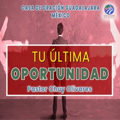 Chuy Olivares - Tu última oportunidad - 11:00 a.m.
