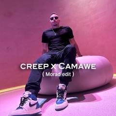 Creep X Camawe ( Morad Edit )