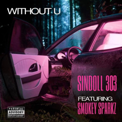 “Without U” SinDoll X SmoKey SparKz