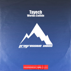 Tayech - Worlds Collide [Progressive Vibes Music - PVM1105]