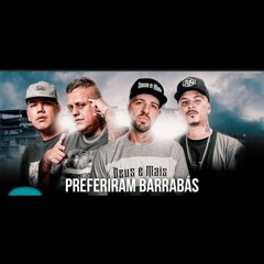 Preferiram Barrabás - Thiagão, Mano Fler, Patetacodigo43 feat. Dj Samu AKA Suguiura