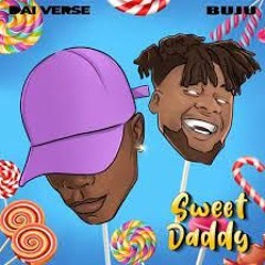 Dai Verse & Buju - Sweet Daddy (March 2022)