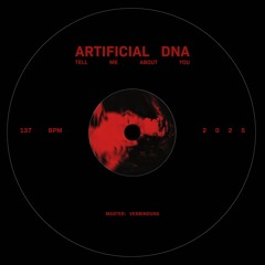 Artificial DNA - Tell Me About You [ FREE DL ]