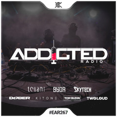 Addicted Radio #267