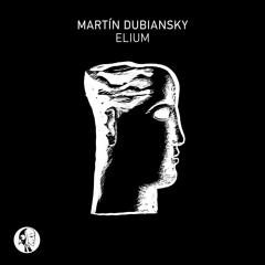 Martín Dubiansky - Elium (Original Mix)