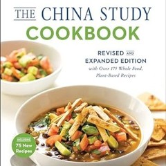 🍰Get [EPUB - PDF] The China Study Cookbook Revised and Expanded Edition with Over 175 Wh 🍰