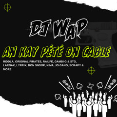 AN KAY PÉTÉ ON CABLE