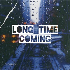 LONG TIME COMING