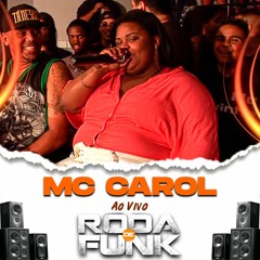Mc Carol Especial Ao Vivo Na Roda De Funk