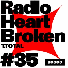 Radio Heart Broken - Episode 35 - T.TOTAL