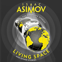 Living Space: And Other Stories, By Isaac Asimov, Read by William Hope