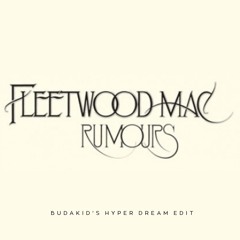 Fleetwood Mac - Dreams (Budakid's Hyper Dream Edit)