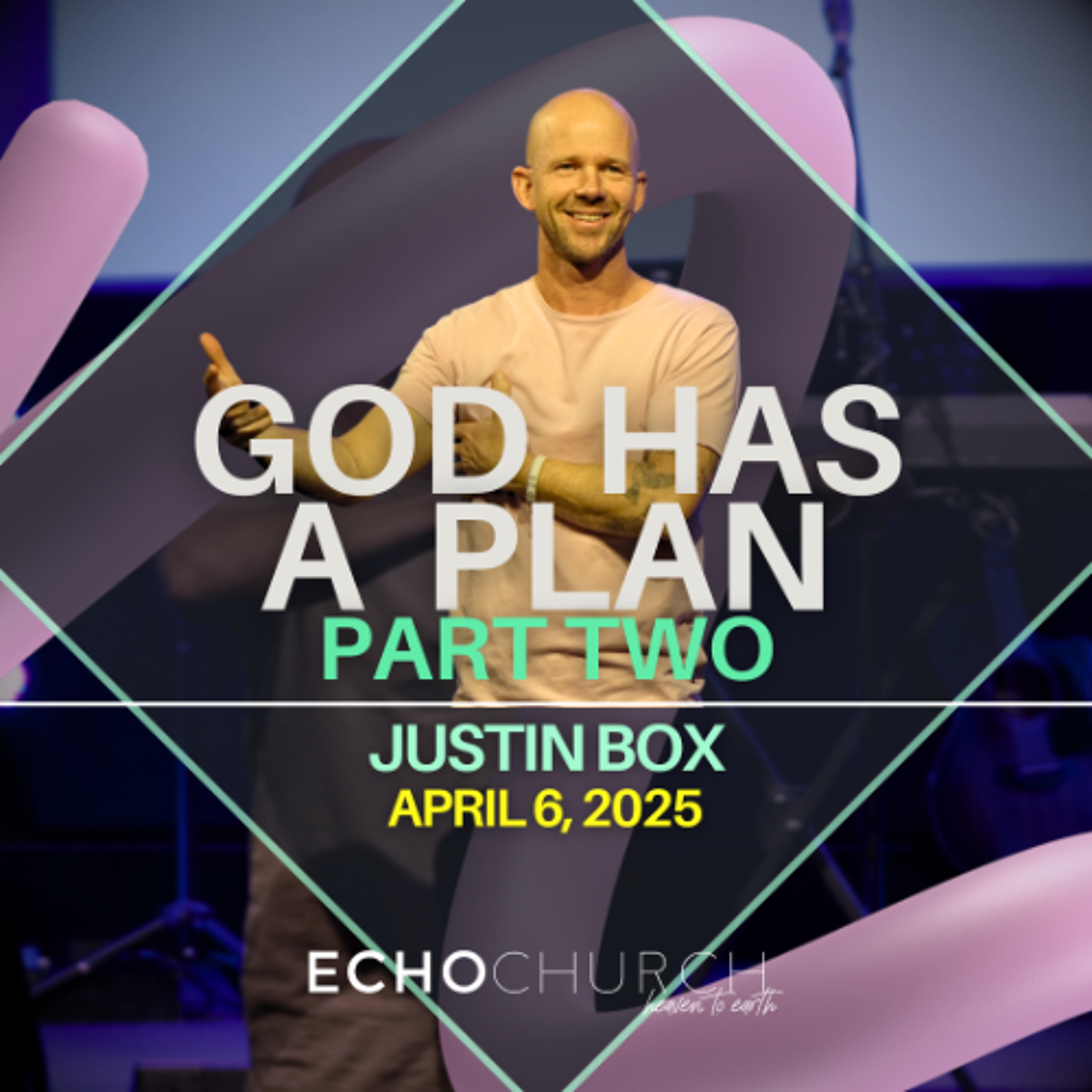 God Has A Plan Pt.2. Justin Box / 06.04.25