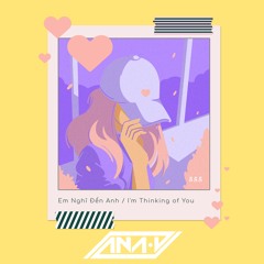 Em Nghĩ Đến Anh / I'm Thinking of You (Vietnamese Pop/EDM)