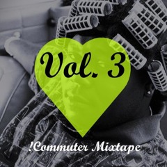 !Commuter Mixtape.. Vol.3