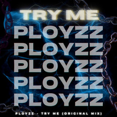 PLOYZZ - TRY ME (ORIGINAL MIX) (FREE DL)
