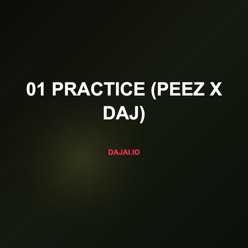 01 PRACTICE (PEEZ X DAJ)