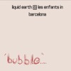 Live series - Liquid Earth @ Les Enfants In Barcelona DJ mix artwork - Electronic music tracklist cover image