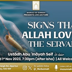 Signs That Allah Loves the Servant - Abū 'Ināyah Seif حفظه الله