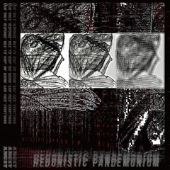 Hedonistic pandemonium