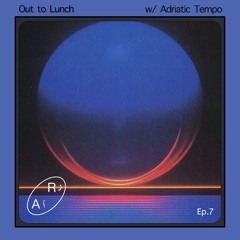 Out to Lunch Ep. 7 w/ Adriatic Tempo - Live on Radio alHara 8.27.2024