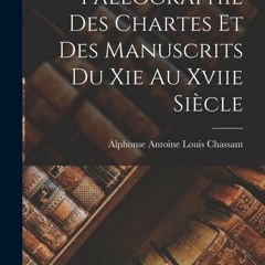 [PDF] DOWNLOAD Pal?ographie Des Chartes Et Des Manuscrits Du Xie Au Xviie Si?cle (French