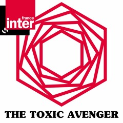 The Toxic Avenger - Côté Club mixtape - 'France Inter