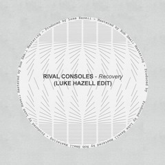Rival Consoles - Recovery (Luke Hazell Edit)[FREE DOWNLOAD]