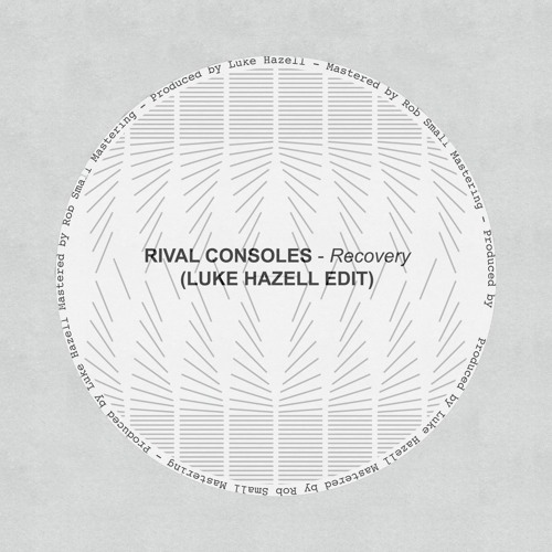 Rival Consoles - Recovery (Luke Hazell Edit)[FREE DOWNLOAD]