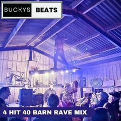 BUCKYS BEATS LIVE - 4 Hit 40 Barn Rave Mix