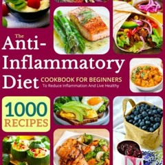 View EBOOK EPUB KINDLE PDF The Anti-Inflammatory Diet Cookbook For Beginners: 1000 Re