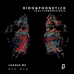 Rido & Phonetick ft. flowanastasia - Change Me