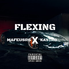 Mafeus RG X Kastro - Flexin