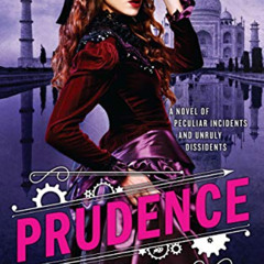GET EBOOK 💔 Prudence (The Custard Protocol Book 1) by  Gail Carriger [EBOOK EPUB KIN
