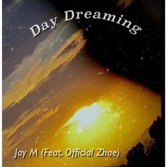 Day Dreaming- ft Zhae