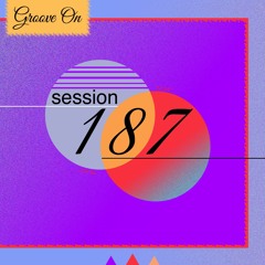 Groove On: Session 187 (NYE Live Set)