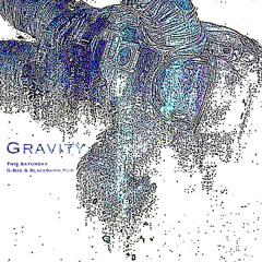 Gravity (Guantanamo Bae & Blacksaiph Flip)