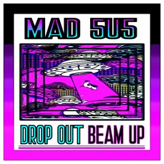 BEAM UP DROP OUT